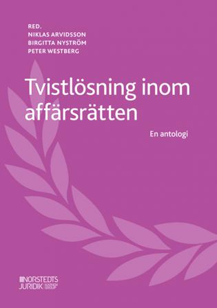 Tvistlösning inom affärsrätten : en antologi - Bok av Niklas Arvidsson, Peter Westberg, m.fl. - Häfte