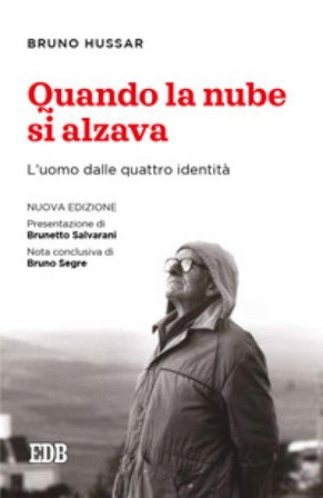 Quando la nube si alzava. L'uomo dalle quattro identità. Nuova ediz. Bruno Hussar