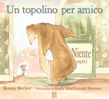 Un topolino per amico. Ediz. a colori Bonny Becker