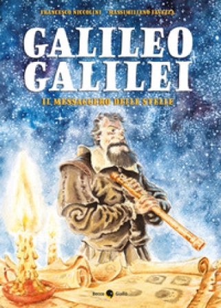 Galileo Galilei. Il messaggero delle stelle Francesco Niccolini