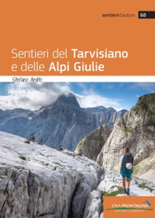 Sentieri del tarvisiano e delle Alpi Giulie Stefano Ardito