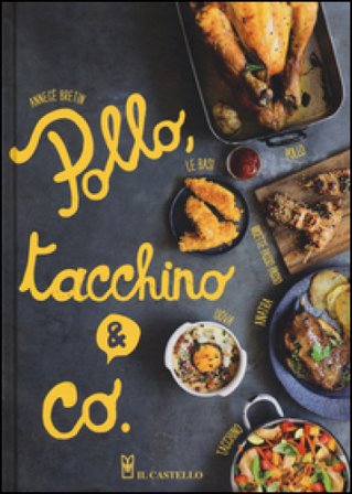 Pollo, tacchino & Co.. Ediz. illustrata AnneCé Bretin