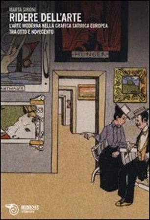 Ridere dell'arte. L'arte moderna nella grafica satirica europea tra Otto e Novecento Marta Sironi