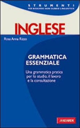 Inglese. Grammatica essenziale Rosa Anna Rizzo