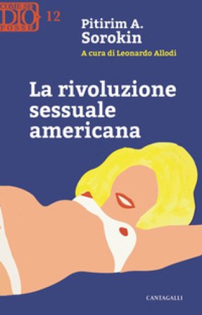 La rivoluzione sessuale americana Alexandrovitch Sorokin Pitirim