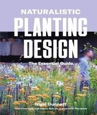Naturalistic Planting Design The Essential Guide, ISBN: 9780993389269