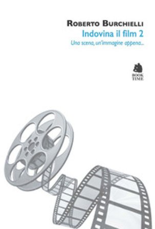 Indovina il film 2. Una scena, un'immagine appena... Roberto Burchielli