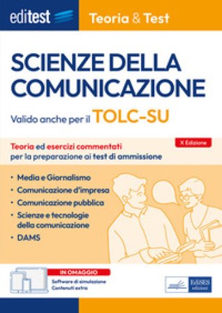 EdiTEST. Scienze della comunicazione. Teoria ed esercizi commentati per la preparazione ai test di accesso. Valido anche per il TOLC-SU. Con software 