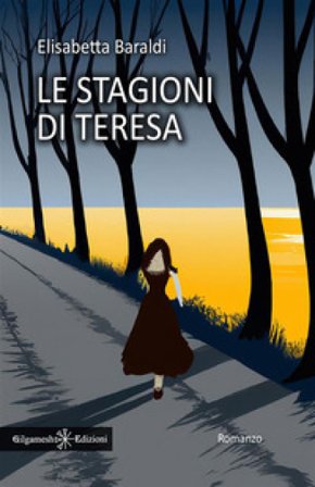 Le stagioni di Teresa Elisabetta Baraldi