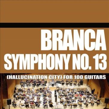 Symphony no. 13 (hallucination city) for Glenn Branca