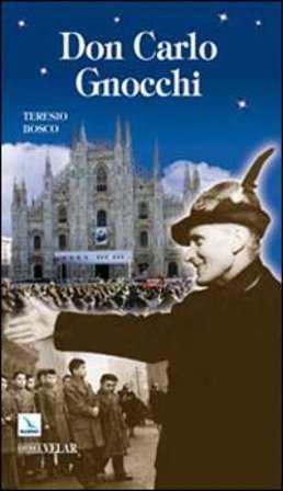 Don Carlo Gnocchi. Il cuore di Dio sulle strade dell'uomo Teresio Bosco