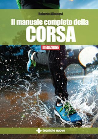Il manuale completo della corsa Roberto Albanesi