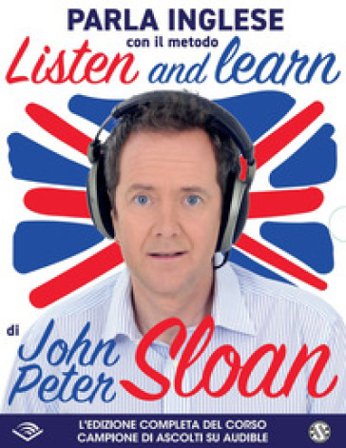 Listen and learn con John Peter Sloan. Audiolibro. CD Audio formato MP3. Con Libro in brossura John Peter Sloan