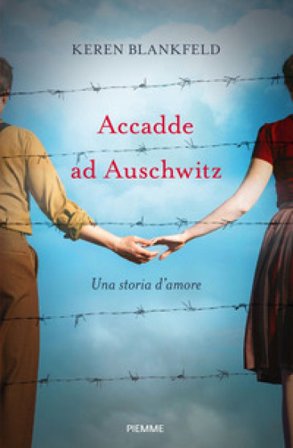 Accadde ad Auschwitz. Una storia d'amore Keren Blankfeld