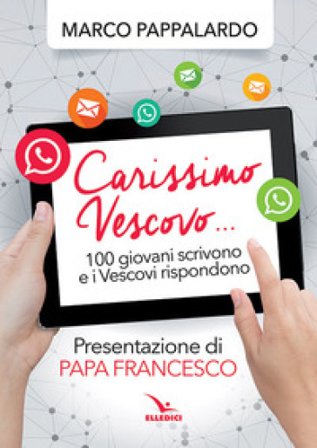 Carissimo vescovo... 100 giovani ti scrivono Marco Pappalardo