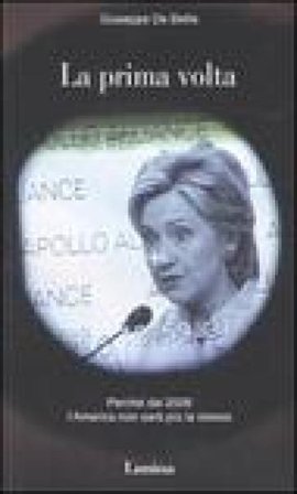 La prima volta. Perché dal 2008 l'America non sarà più la stessa Giuseppe De Bellis