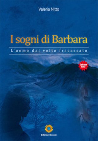 I sogni di Barbara. L'uomo dal volto fracassato Valeria Nitto
