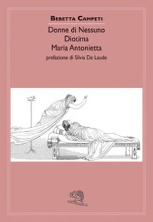 Donne di nessuno. Diotima. Maria Antonietta Bebetta Campeti