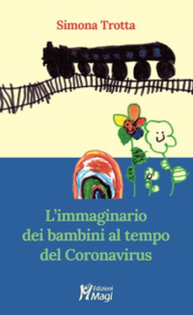 L'immaginario dei bambini al tempo del Coronavirus Simona Trotta