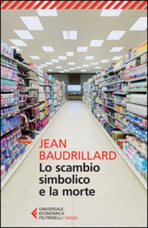 Lo scambio simbolico e la morte Jean Baudrillard