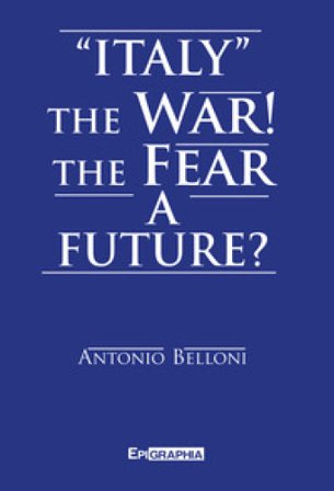 «Italy» the war! The fear a future? Antonio Belloni