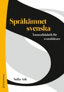 Språkämnet svenska : ämnesdidaktik för svensklärare, ISBN: 9789144059365