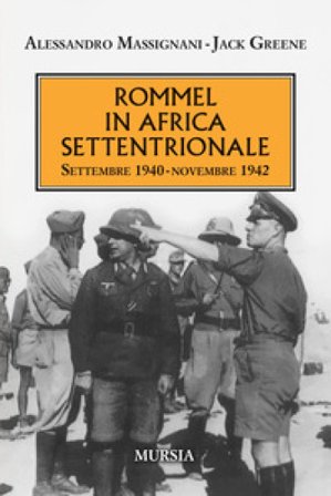Rommel in Africa settentrionale. Settembre 1940-Novembre 1942 Alessandro Massignani