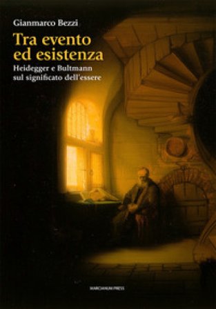 Tra evento ed esistenza. Heidegger e Bultmann sul significato dell'essere Gianmarco Bezzi