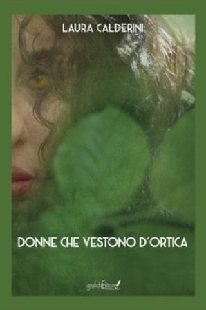 Donne che vestono d'ortica. Nuova ediz. Laura Calderini