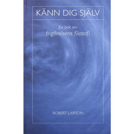 Känn dig själv : en bok om frigörelsens filosofi 9789151403434
