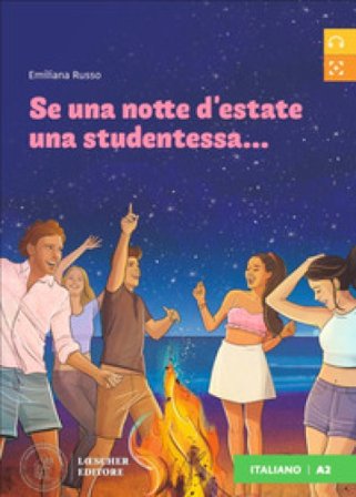 Se una notte d'estate una studentessa... Letture graduate di italiano per stranieri. Livello A2 Emiliana Russo