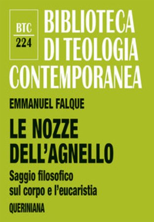 Le nozze dell'agnello. Saggio filosofico sul corpo e l'eucaristia Emmanuel Falque