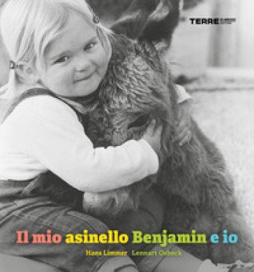 Il mio asinello Benjamin e io. Ediz. illustrata Hans Limmer