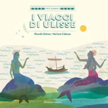 I viaggi di Ulisse. Ediz. a colori Ricardo Gomez