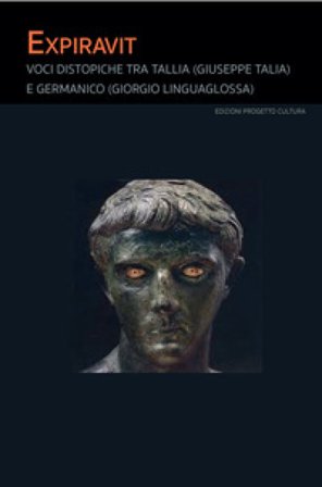 Expiravit. Voci distopiche tra Tallia (Giuseppe Talia) e Germanico (Giorgio Linguaglossa) Tallia