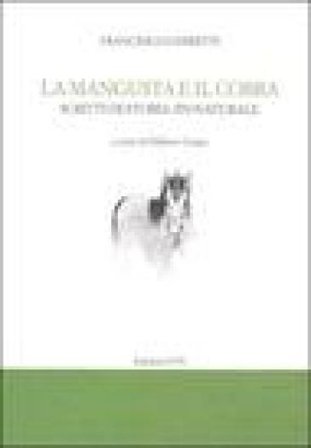La mangusta e il cobra. Scritti di storia (in)naturale Francesco Ghiretti