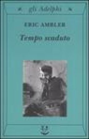 Tempo scaduto Eric Ambler