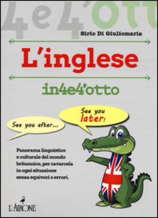 Imparare l'inglese in 4 e 4'otto Sirio Di Giuliomaria