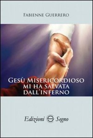 Gesù misericordioso mi ha salvata dall'Inferno Fabienne Guerrero
