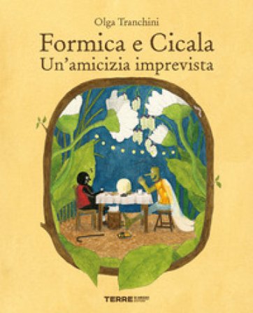 Formica e Cicala. Un'amicizia imprevista. Ediz. a colori Olga Tranchini