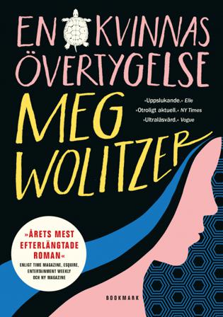 En kvinnas övertygelse - Bok av Meg Wolitzer - Inbunden
