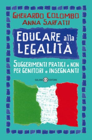 Educare alla legalità. Suggerimenti pratici e non per genitori e insegnanti Gherardo Colombo