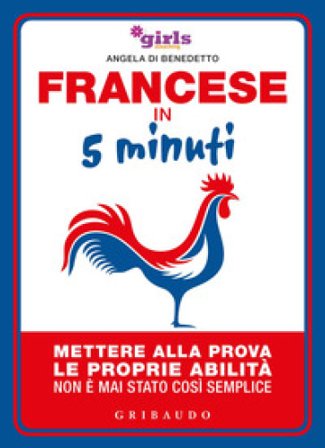 Francese in 5 minuti. Mettere alla prova le proprie abilità non è mai stato così semplice Helena & Girls4teaching