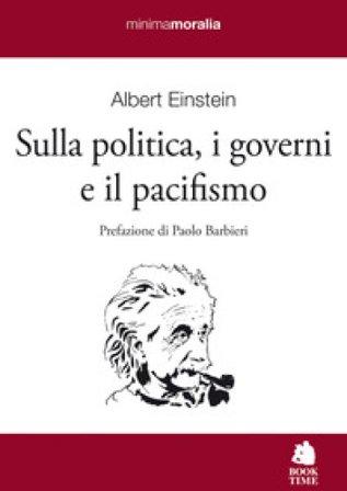 Sulla politica, i governi e il pacifismo Albert Einstein