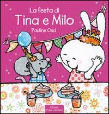 La festa di Tina e Milo. Ediz. illustrata Pauline Oud