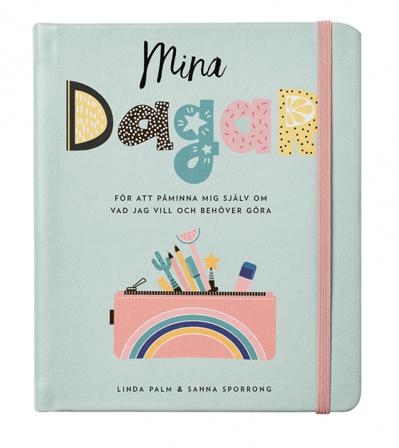 Mina dagar - Bok av Linda Palm & Sanna Sporrong - Inbunden