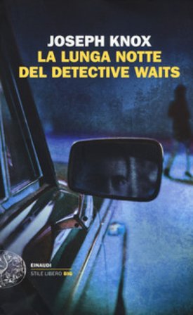 La lunga notte del detective Waits Joseph Knox