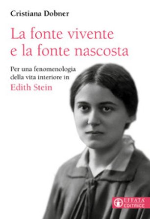 La fonte vivente e la fonte nascosta. Per una fenomenologia della vita interiore in Edith Stein Cristiana Dobner