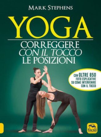 Yoga. Correggere con il tocco le posizioni Mark Stephens