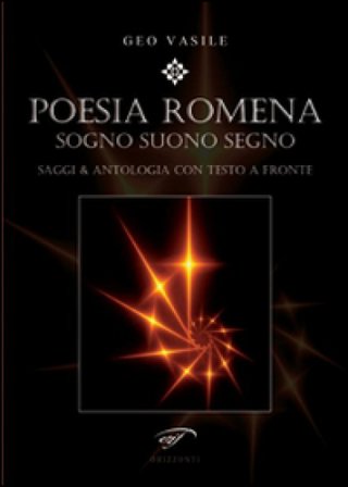 Poesia romena. Sogni suono segno. Saggi & antologia. Testo rumeno a fronte Geo Vasile